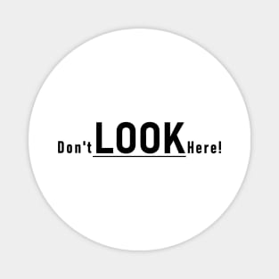 Don't look here! Magnet